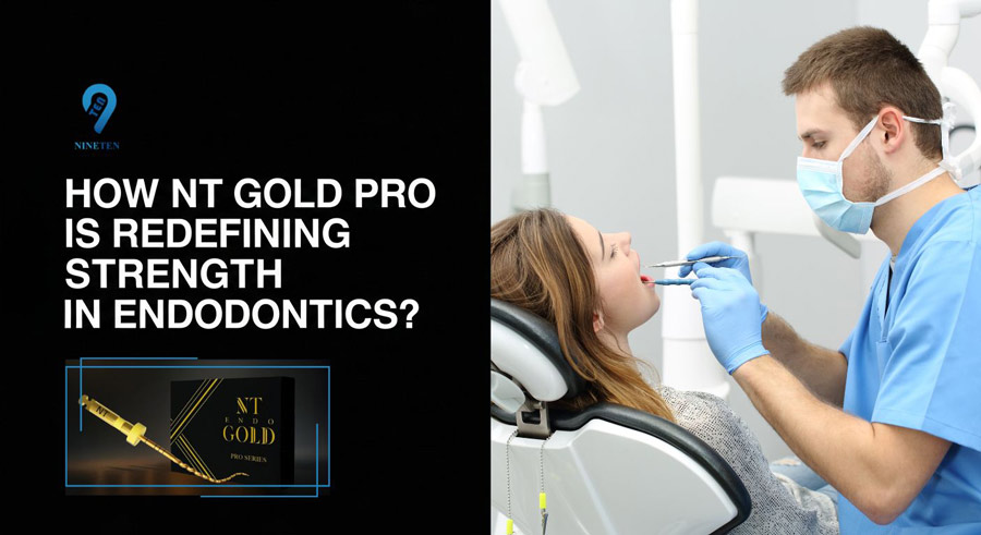 How-NT-Gold-Pro-is-Redefining-Strength-in-Endodontics